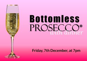 Bottomless Prosecco with dinner